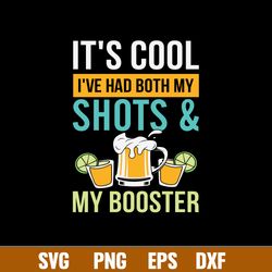 It_s Cool I_ve Had Both My Shots _ My Booster Svg, Png Dxf Eps File