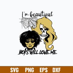 I_m Beautiful Boys Will Love Me Svg, Halloween Svg, Png Dxf Eps File
