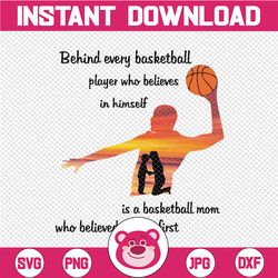 Behind Every Basketball Player Who Believes In Himself Is Basketball Mom Mother & Son Mother's Day PNG Clipart Printable