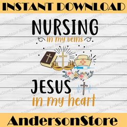 Nursing in my veins jesus in my heart svg png dxf