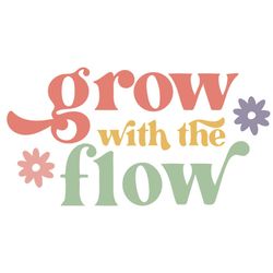 Grow With The Flow SVG PNG Inspiration SVG File Design