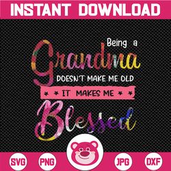 Womens Being A Grandma Doesn't Make Me Old Blessed Mother Day, Instant Download, Digital Files, Png