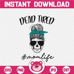 Dead Tired SVG-Sublimation Designs- cricut Mom Life Skull png-Funny mom -Sunglasses-leopard glasses-digital download