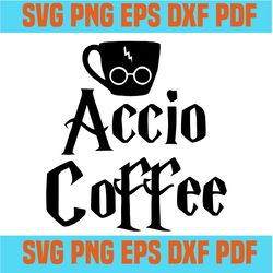Accio coffee SVG,SVG ,svg cricut, silhouette svg files, cricut svg, silhouette svg, svg designs, vinyl svg