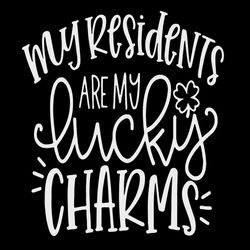 My Residents Are My Lucky Charms Svg, St Patricks Day Svg, St