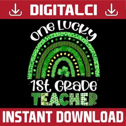 One Lucky 1st Grade Teacher Rainbow Shamrock Patrick's Day PNG Sublimation Designs