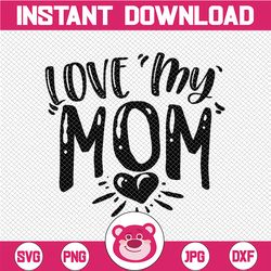 Love My Mom SVG, Retro I Heart My Mom SVG, I Heart My Mom SVG, Retro I Love My Mom Svg, I Love My Mom Retro Cut File