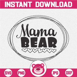 Mama Bear SVG, Mommy SVG, Mom To Be svg, Mom svg  Design, Bear Mama svg, Mom svg Sayings, Cricut & Silhouette cut files
