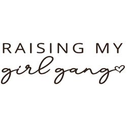 Raising My Girl Gang Svg Raising Girls Svg, Girl Gang Svg | PeaceSVG