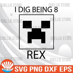 I dig being 8 rex svg, Cricut, svg files, File For Cricut, For Silhouette, Cut File, Dxf, Png, Svg, Digital Download