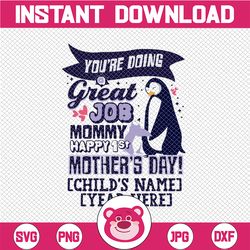 Personalized Name You're Doing A Great Job Mommy, Happy 1st Mother's Day Happy Mothers Day Mommy Penguin Cricut,Svg