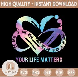 Your Life Matter Png, It's Okay If The Only Thing U Do Today Is Breathe Png, Suicide Prevention Awareness, Cricut Design