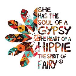 She has the soul of a Gypsy The heart of a hippie the spirit fairy