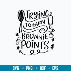 Trying To Earn Brownie Points Svg, Brownie Points Svg, Png Dxf Eps Digital File