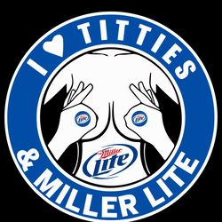 I Love Titties And Miller Lite Svg, I Love Titties Svg, Miller Lite