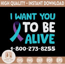 I Want You To Be Alive SVg, Suicide Prevention Awareness, Breast Cancer SVG, Awareness Ribbon SVG, Cut File, Cricut, Sil