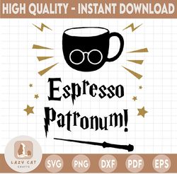 Espresso Patronum SVG, Harry Potter SVG, Instant download, Cricut design, Silhouette cut files, Hogwarts SVG, Dxf, Png,
