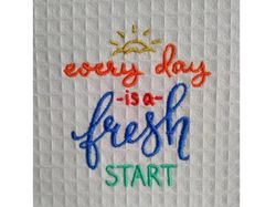 Every Day is a Fresh Start HomeEmbroideryInspirational Embroidery Designs