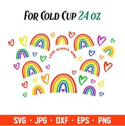Love Always Wins LGBTQ Pride Rainbow Svg, Starbucks Svg, Coffee Ring Svg, Cold Cup Svg, Cricut, Silhouette