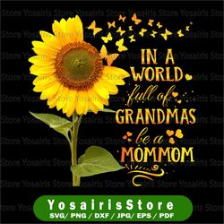 In A World Full Of Grandma Be A Mommom Png, Happy Mother's Day Png, Mommom Png, Sunflower PNG