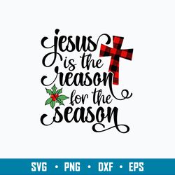 Jesus Is The Reason For The Season Svg, Png Dxf Eps Fie