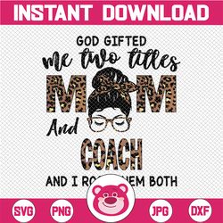 I Have Two Titles Mom And Coach PNG, Mothers Day Leopard Messy Bun Leopard Printable Sublimation Designs