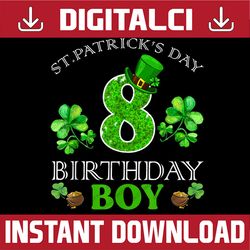 St Patrick's Day 8 Years Old Birthday Boy Happy Birthday PNG Sublimation Designs