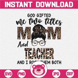 Womens I Have Two Titles Mom And Teacher PNG, Mothers Day Leopard Messy Bun Leopard Printable Sublimation Designs