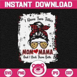 I Have Two Titles Mom And Mama Png, Buffalo Plaid Red Messy Bun Png, Mothers Day Png, Mom And Grandma png, Messy Hair Bu
