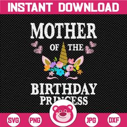 Mother Of The Birthday Princess Png, Unicorn Mom Mother Png, Unicorn Girl Png, Unicorn Birthday Png