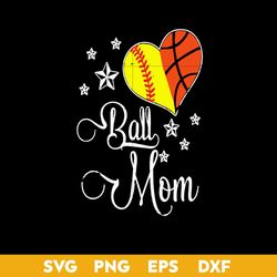 Ball Mom Svg, Sport Mom Svg, Mother's Day Svg, Png Dxf Eps Digital File
