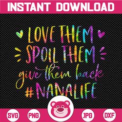 Nana Funny Png, Love Them Spoil Them Give Them Back, Funny Saying Png, Nana Life Shirt Quote Png