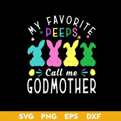 My Favorite Peepd Call Me God Mother Svg, Easter Bunny Mom Svg, Mother's Day Svg, Png Dxf Eps Digital File