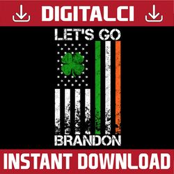 Lets Go Brandon St Patricks Day Irish American Flag Shamrock PNG Sublimation Designs