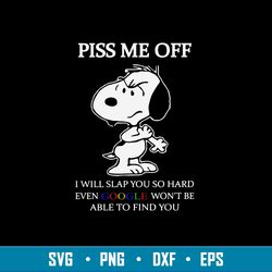 Piss Me Off I Wil Slap You So Hard Even Google Won_t Be Able To Find You Svg, Snoopy Svg, Png Dxf Eps File