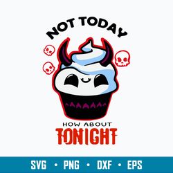 Satan Cupcake Essential Not Today Satan How About Tonight Svg, Png Dxf Eps File
