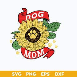Dog Mom Svg, Sunflower Dog Paws Svg, Mother's Day Svg, Png Dxf Eps Digital File