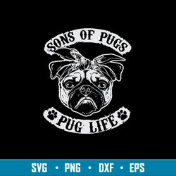 Son of Pugs Pug Life Svg, Png Dxf Eps File