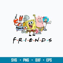 SpongeBob Friends Svg, SpongeBob  Svg, Cartoon Svg, Png Dxf Eps File
