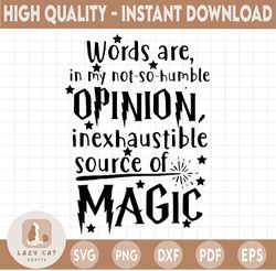 Words are in my not so humble Opinion inexhaustible soure of magic svg,Harry potter SVG, Harry Potter theme, Harry Potte