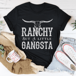 ranchy but a little gangsta tee