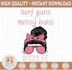 Nerf Guns Messy Buns PNG, Leopard Print Messy Bun Mom Life png for sublimation, Digital Download