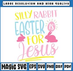 Silly Rabbit Easter Is For Jes-us Kids Boys Girls Funny Svg, Silly Rabbit, Easter Bunny, Digital Download
