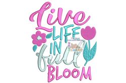 Live Life in Full Bloom HomeEmbroideryInspirational Embroidery Designs