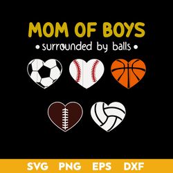 Mom Of Boys Surrounded By Balls Svg, Ball Mom Svg, Mother's Day Svg, Png Dxf Eps Digital File