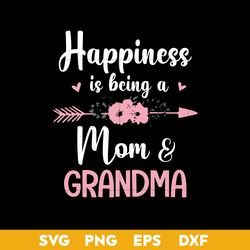 Happiness Is Being a Mom & Grandma Svg, Mother's Day Svg, Png Dxf Eps Digital File