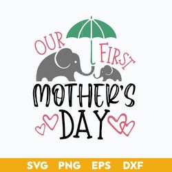 Our First Mother's Day Elephants Mom Svg, Mother's Day Svg, Png Dxf Eps Digtal File