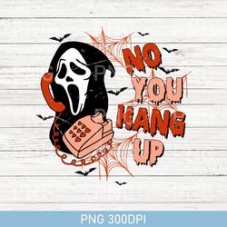 Retro No You Hang Up PNG, Ghostface Valentine PNG, Halloween PNG, Halloween Gift, Funny Valentine PNG, Ghostface PNG