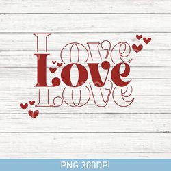 Retro Love PNG, Valentine PNG, Valentine's Day PNG, Valentine Shirt PNG, Love PNG, Gift for her PNG, PNG Cricut Design