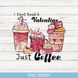 Retro I Don't Need Valentine Just Coffee PNG, Valentines Day PNG, Valentines Day Gift, Cute Valentine PNG, Gift For Here